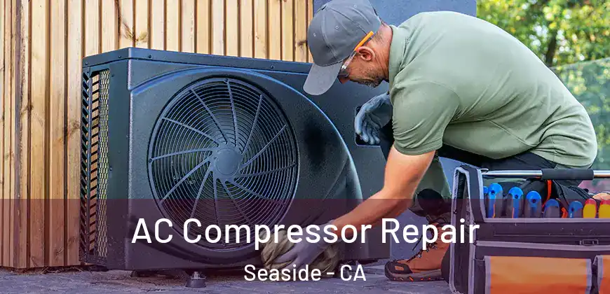 AC Compressor Repair Seaside - CA