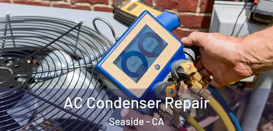  AC Condenser Repair Seaside - CA
