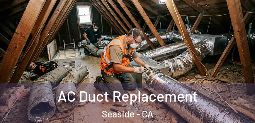 AC Duct Replacement Seaside - CA