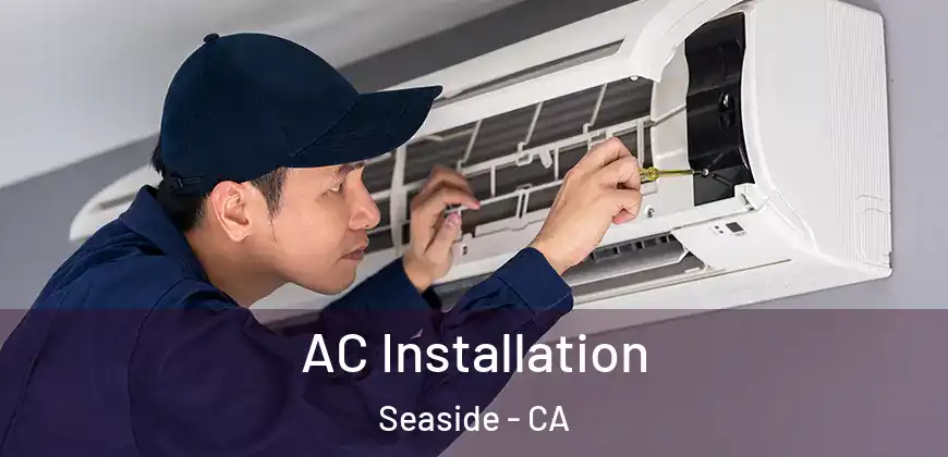 AC Installation Seaside - CA