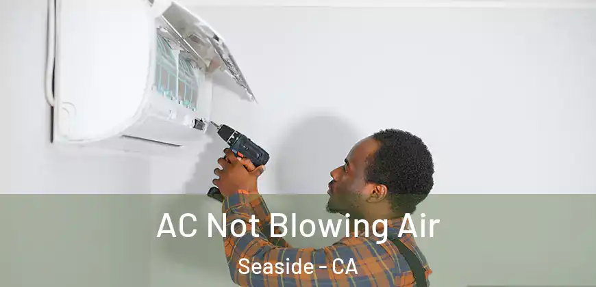 AC Not Blowing Air Seaside - CA