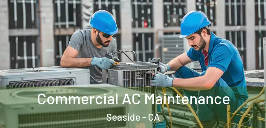  Commercial AC Maintenance Seaside - CA