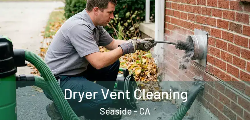 Dryer Vent Cleaning Seaside - CA
