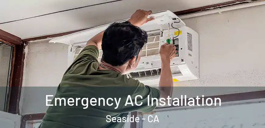 Emergency AC Installation Seaside - CA