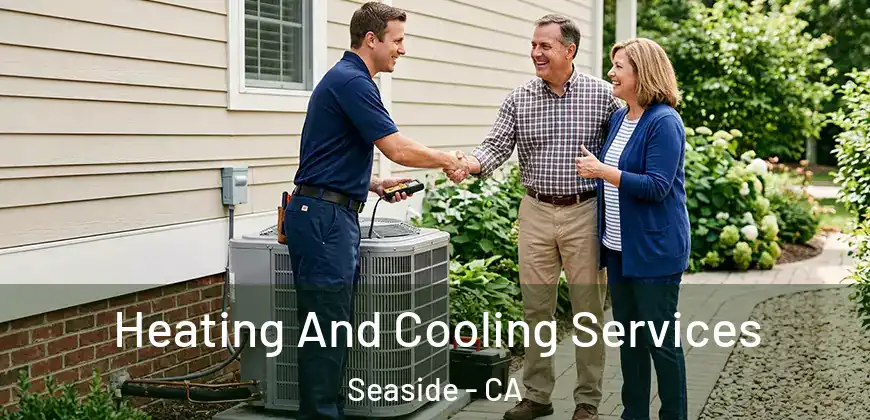 Heating And Cooling Services Seaside - CA