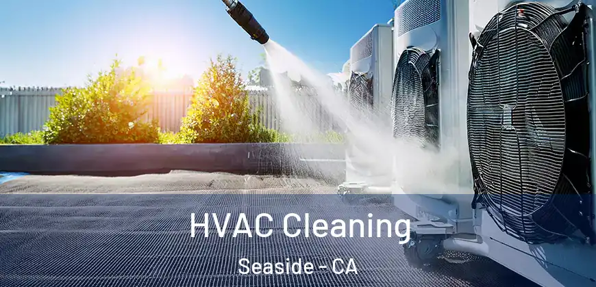 HVAC Cleaning Seaside - CA