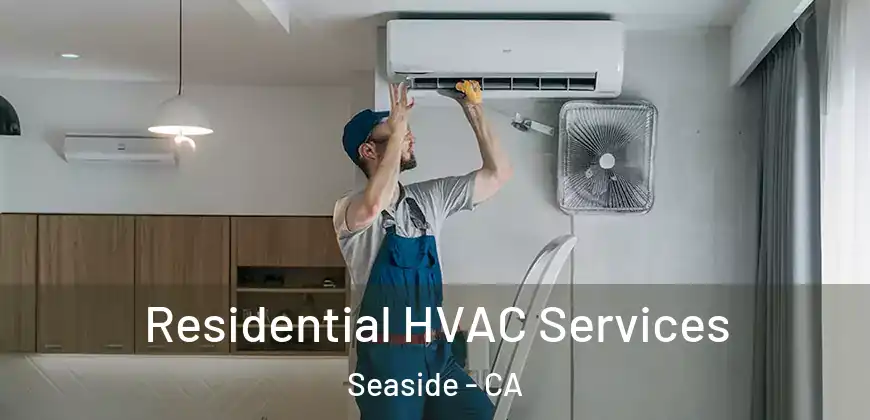 Residential HVAC Services Seaside - CA